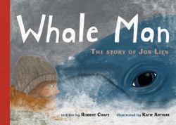Whale Man : The Story of Jon Lien