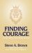 Finding Courage : A Four-Week Devotional Journey