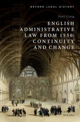 English Administrative Law From 1550 : Continuity and Change