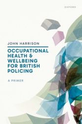 Occupational Health and Wellbeing for British Policing: a Primer