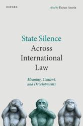 State Silence Across International Law : Meaning, Context, and Developments