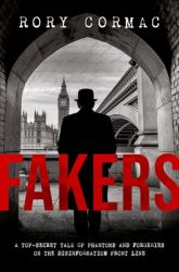 Fakers : A Top-Secret Tale of Phantoms and Forgeries on the Disinformation Front Line