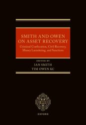 Smith and Owen on Asset Recovery : Criminal Confiscation, Civil Recovery, Money Laundering, and Sanctions