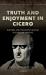 Truth and Enjoyment in Cicero : Rhetoric and Philosophy Beyond the Pleasure Principle