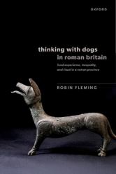 Thinking with Dogs in Roman Britain : Lived Experience, Inequality, and Ritual in a Roman Province