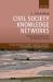 Civil Society Knowledge Networks : International Development and the Globalization of Ideas