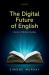 The Digital Future of English : Literary Media Studies The Digital Future of English : Literary Media Studies