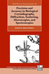 Precision and Accuracy in Biological Crystallography, Diffraction, Scattering, Microscopies, and Spectroscopies