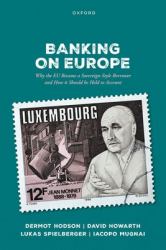 Banking on Europe : Why the EU Became a Sovereign-Style Borrower and How It Should Be Held to Account