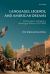 Languages, Legends, and American Dreams : The Emergence of English in Multilingual America, 1750-1850