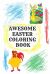 Awesome Easter Coloring Book : (110 PAGES 6x9)