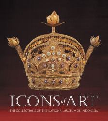 Icons of Art : The Collections of the National Museum of Indonesia