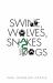 Swine's, Wolve's, Snake's and Dog's Swine's, Wolve's, Snake's and Dog's