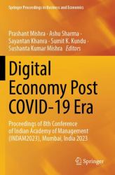 Digital Economy Post COVID-19 Era : Proceedings of 8th Conference of Indian Academy of Management (INDAM2023), Mumbai, India 2023