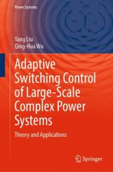 Adaptive Switching Control of Large-Scale Complex Power Systems : Theory and Applications