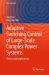 Adaptive Switching Control of Large-Scale Complex Power Systems : Theory and Applications
