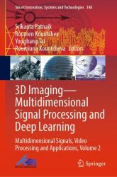 3D Imaging - Multidimensional Signal Processing and Deep Learning : Multidimensional Signals, Video Processing and Applications