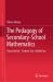 The Pedagogy of Secondary-School Mathematics The Pedagogy of Secondary-School Mathematics
