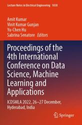 Proceedings of the 4th International Conference on Data Science, Machine Learning and Applications : ICDSMLA 2022, 26-27 December, Hyderabad, India