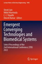 Emergent Converging Technologies and Biomedical Systems : Select Proceedings of the 2nd International Conference, ETBS 2022