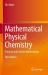Mathematical Physical Chemistry : Practical and Intuitive Methodology