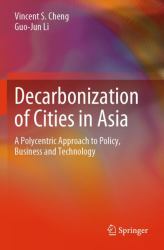Decarbonization of Cities in Asia : A Polycentric Approach to Policy, Business and Technology