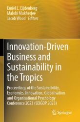 Innovation-Driven Business and Sustainability in the Tropics : Proceedings of the Sustainability, Economics, Innovation, Globalisation and Organisational Psychology Conference 2023 (SEIGOP 2023)