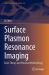 Surface Plasmon Resonance Imaging : Basic Theory and Practical Methodology
