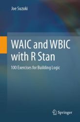 WAIC and WBIC with R Stan : 100 Exercises for Building Logic
