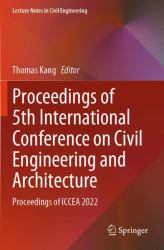 Proceedings of 5th International Conference on Civil Engineering and Architecture : Proceedings of ICCEA 2022