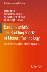 Nanomaterials: the Building Blocks of Modern Technology : Synthesis, Properties and Applications