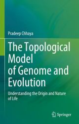 The Topological Model of Genome and Evolution : Understanding the Origin and Nature of Life