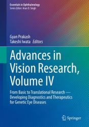 Advances in Vision Research, Volume IV : From Basic to Translational Research -- Developing Diagnostics and Therapeutics for Genetic Eye Diseases