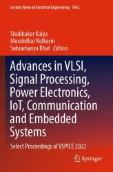 Advances in VLSI, Signal Processing, Power Electronics, IoT, Communication and Embedded Systems : Select Proceedings of VSPICE 2022