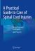 A Practical Guide to Care of Spinal Cord Injuries : Clinical Questions and Answers A Practical Guide to Care of Spinal Cord Injuries : Clinical Questions and Answers