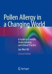 Pollen Allergy in a Changing World : A Guide to Scientific Understanding and Clinical Practice