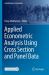 Applied Econometric Analysis Using Cross Section and Panel Data