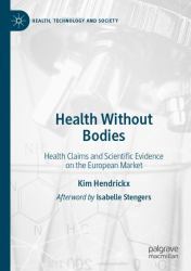 Health Without Bodies : Health Claims and Scientific Evidence on the European Market