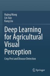 Deep Learning for Agricultural Visual Perception : Crop Pest and Disease Detection