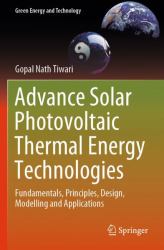 Advance Solar Photovoltaic Thermal Energy Technologies : Fundamentals, Principles, Design, Modelling and Applications