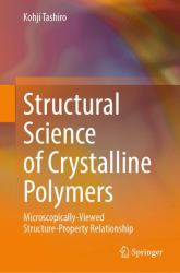 Structural Science of Crystalline Polymers : Microscopically-Viewed Structure-Property Relationship