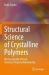 Structural Science of Crystalline Polymers : Microscopically-Viewed Structure-Property Relationship