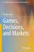 Games, Decisions, and Markets
