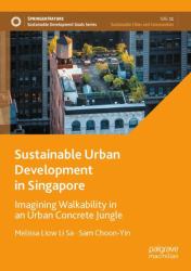 Sustainable Urban Development in Singapore : Imagining Walkability in an Urban Concrete Jungle