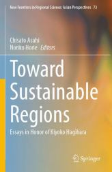 Toward Sustainable Regions : Essays in Honor of Kiyoko Hagihara