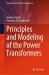Principles and Modeling of the Power Transformers