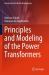 Principles and Modeling of the Power Transformers