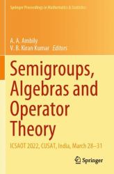 Semigroups, Algebras and Operator Theory : ICSAOT 2022, CUSAT, India, March 28-31