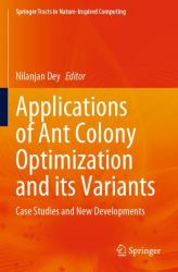 Applications of Ant Colony Optimization and Its Variants : Case Studies and New Developments