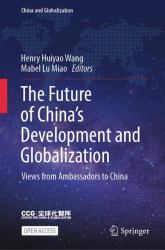 The Future of China's Development and Globalization : Views from Ambassadors to China
